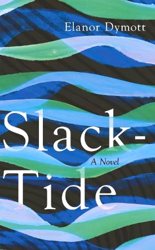 Jonathan Cape Ltd Slack-Tide Elanor Dymott Jonathan Cape Ltd Hardback