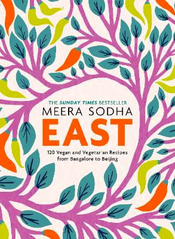 Fig Tree East: 120 Easy and Delicious Asian-inspired Vegetarian and Vegan recipes Meera Sodha Fig Tree