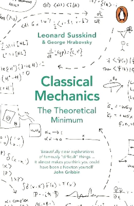 Penguin Books Ltd Classical Mechanics: The Theoretical Minimum Leonard Susskind Penguin Books Ltd
