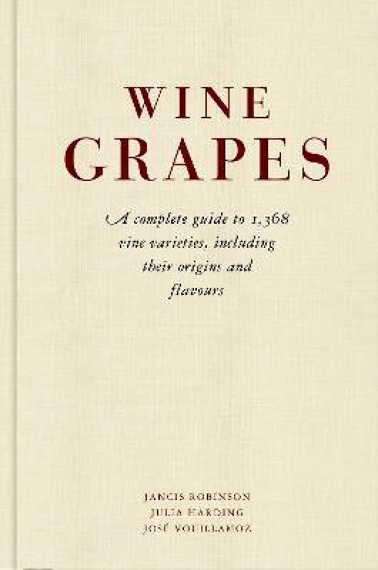 Allen Lane Wine Grapes: A complete guide to 1,368 vine varieties, including their origins and flavours Jose Vouillamoz Allen Lane Hardback