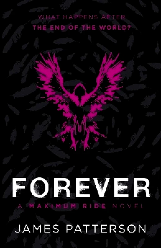Arrow (Young) Forever: A Maximum Ride Novel: (Maximum Ride 9) James Patterson Arrow (Young)