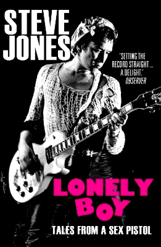 Windmill Books Lonely Boy: Tales from a Sex Pistol (Soon to be a limited series directed by Danny Boyle) Steve Jones Windmill Books
