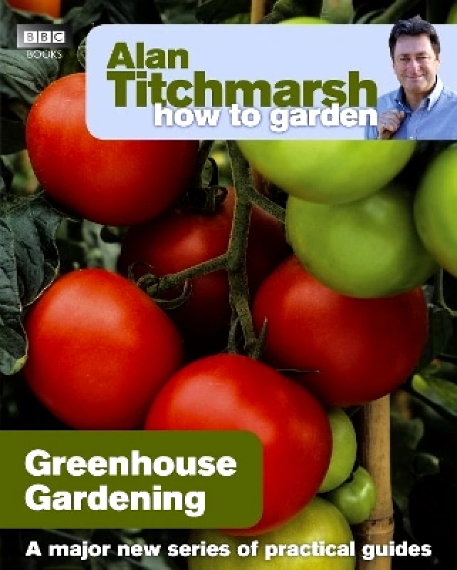 BBC Books Alan Titchmarsh How to Garden: Greenhouse Gardening BBC Books