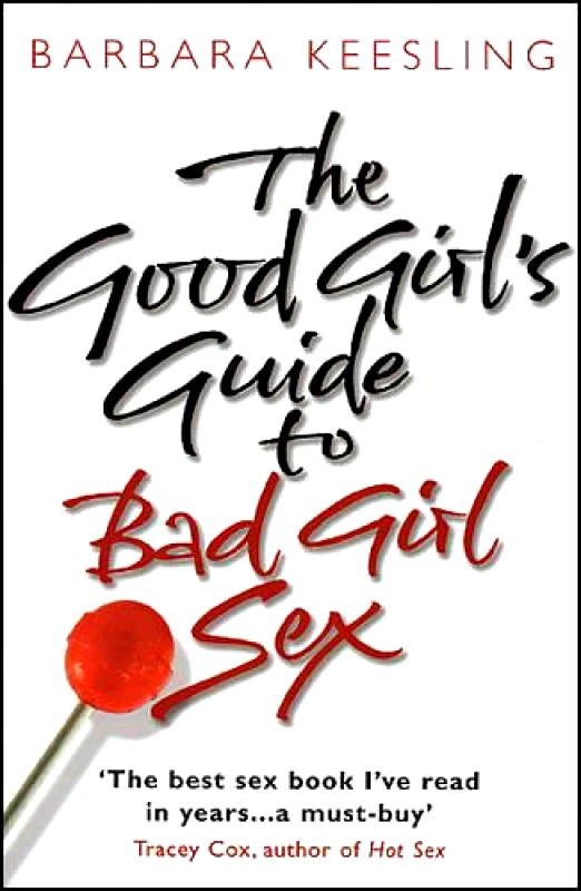 Bantam Books (Transworld Publishers a division of the Random House Group) The Good Girl's Guide To Bad Girl Sex Barbara Keesling Bantam Books (Transworld Publishers a division of the Random House Group)