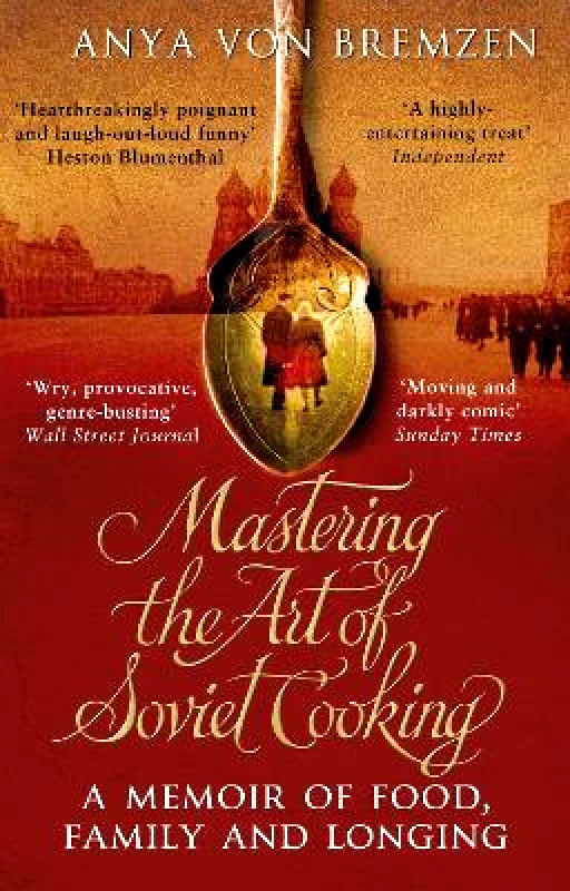 Black Swan Mastering the Art of Soviet Cooking Anya von Bremzen Black Swan