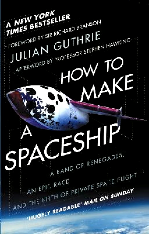Black Swan How to Make a Spaceship: A Band of Renegades, an Epic Race and the Birth of Private Space Flight Julian Guthrie Black Swan