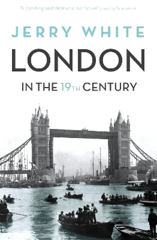 The Bodley Head Ltd London In The Nineteenth Century: 'A Human Awful Wonder of God' Jerry White The Bodley Head Ltd