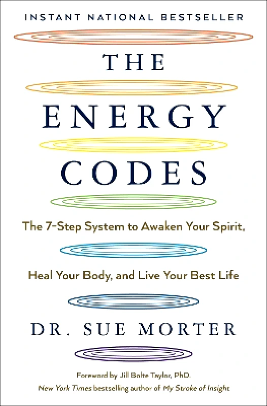 Atria Books The Energy Codes: The 7-Step System to Awaken Your Spirit, Heal Your Body, and Live Your Best Life Dr Sue Morter Atria Books 0416