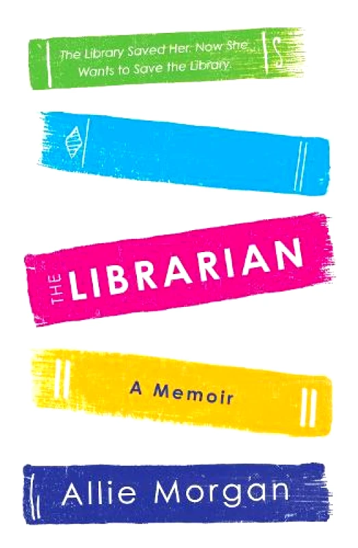Ebury Press The Librarian: The Library Saved Her. Now She Wants To Save The Library Allie Morgan Ebury Press Hardback