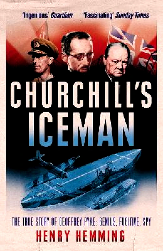 Arrow Books Ltd Churchill's Iceman: The True Story of Geoffrey Pyke: Genius, Fugitive, Spy Henry Hemming Arrow Books Ltd