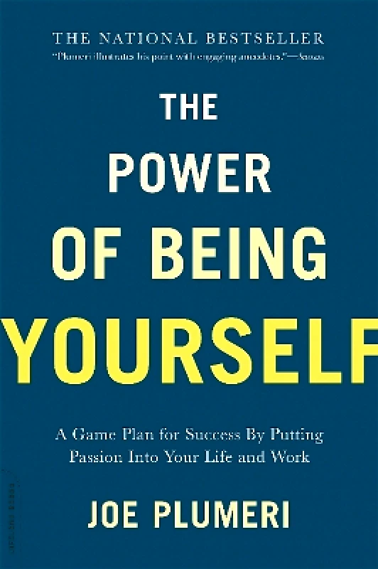 Da Capo Lifelong The Power of Being Yourself: A Game Plan for Success--by Putting Passion into Your Life and Work Joe Plumeri Da Capo Lifelong 0412