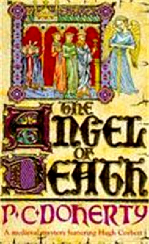 Headline Book Publishing The Angel of Death (Hugh Corbett Mysteries, Book 4): Murder and intrigue from the heart of the medieval court Paul Doherty Headline Book Publishing 0201
