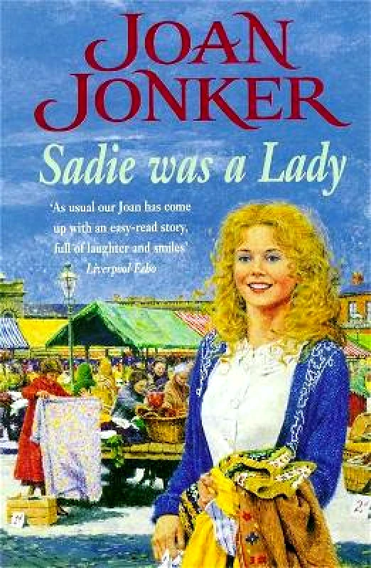 Headline Book Publishing Sadie was a Lady: An engrossing saga of family trouble and true love Joan Jonker Headline Book Publishing 0511