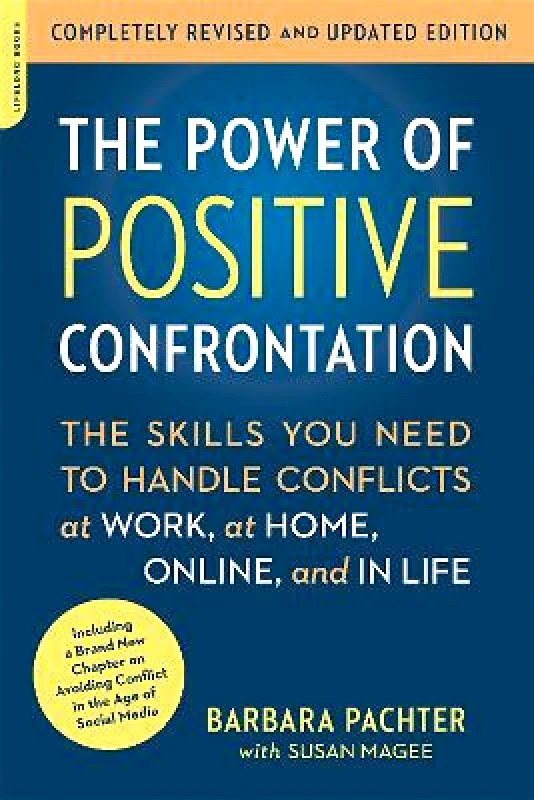 Da Capo Lifelong The Power of Positive Confrontation: The Skills You Need to Handle Conflicts at Work, at Home, Online, and in Life, completely revised and updated edition Barbara Pachter Da Capo Lifelong 0701