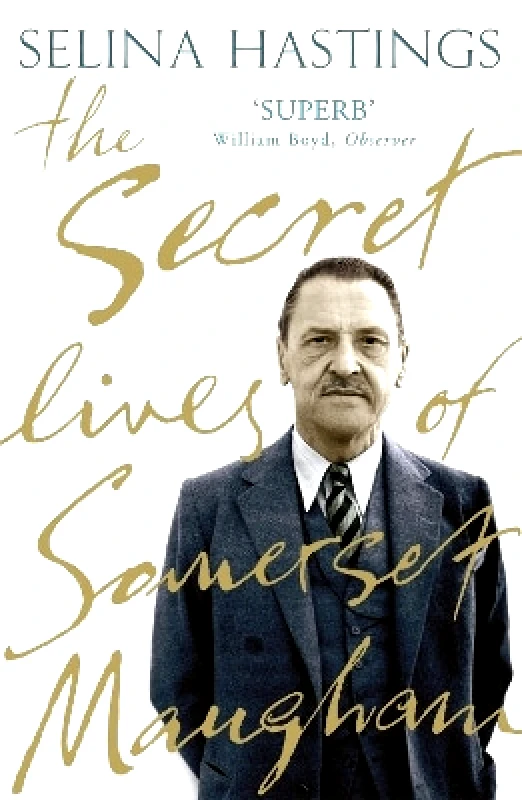 John Murray Publishers Ltd The Secret Lives of Somerset Maugham Selina Hastings John Murray Publishers Ltd 0801
