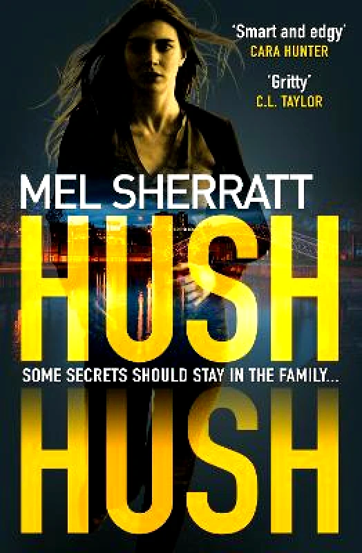 AVON, a division of HarperCollins Publishers Ltd Hush Hush (DS Grace Allendale, Book 1) Mel Sherratt AVON, a division of HarperCollins Publishers Ltd