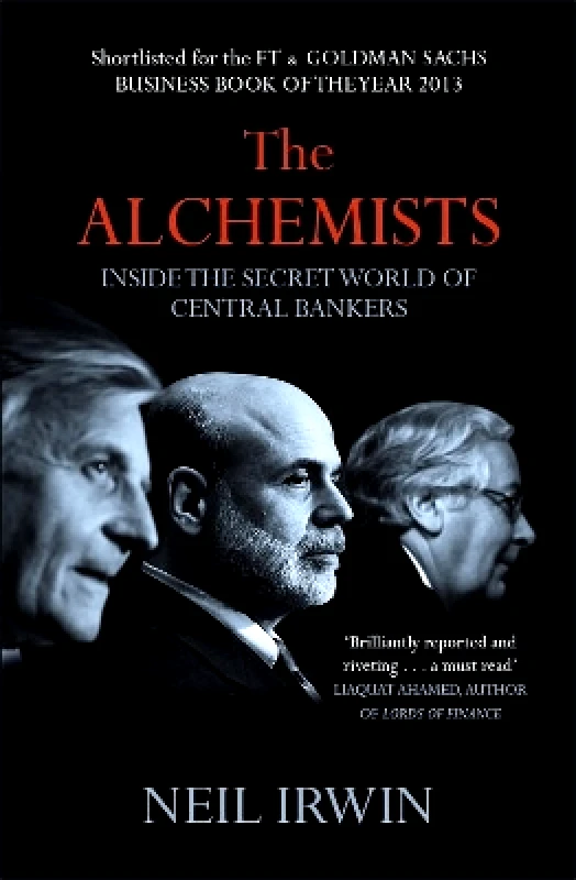 Business Plus The Alchemists: Inside the secret world of central bankers Neil Irwin Business Plus 0325