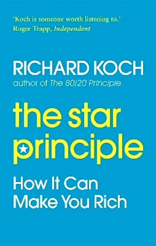 Piatkus Books The Star Principle: How it can make you rich Richard Koch Piatkus Books 0501