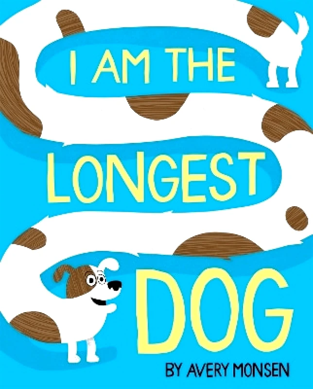 Disney Press I Am the Longest Dog Avery Monsen Disney Press 0413