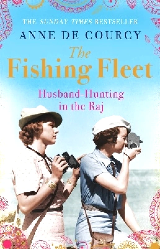 Weidenfeld & Nicolson The Fishing Fleet: Husband-Hunting in the Raj Anne de Courcy Weidenfeld & Nicolson 1029