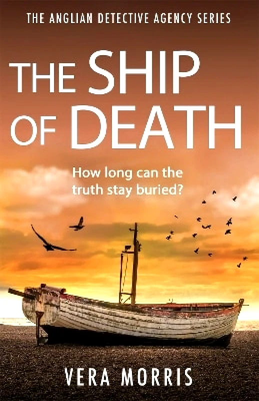 Accent Press Ltd The Ship of Death: A gripping and addictive murder mystery perfect for crime fiction fans (The Anglian Detective Agency Series, Book 4) Vera Morris Accent Press Ltd 0112