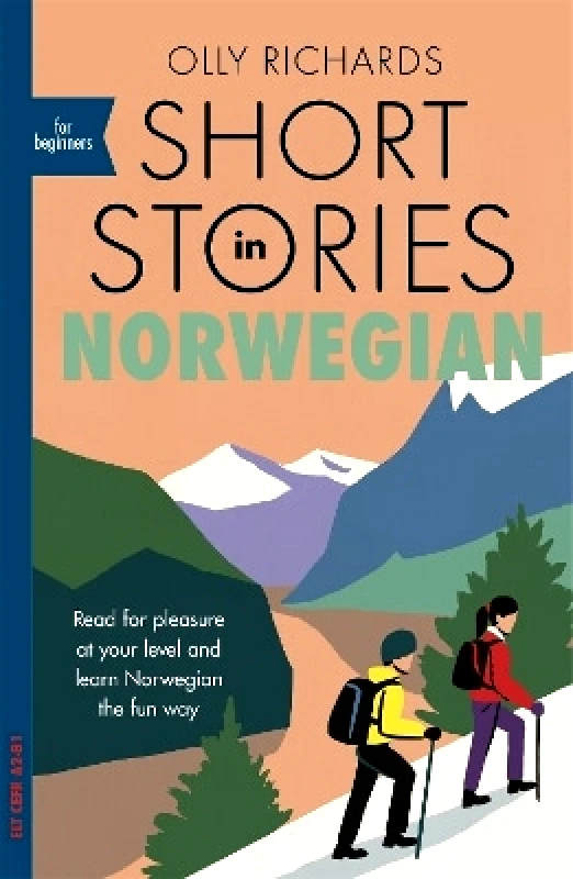 Teach Yourself Books Short Stories in Norwegian for Beginners: Read for pleasure at your level, expand your vocabulary and learn Norwegian the fun way! Olly Richards Teach Yourself Books 0123