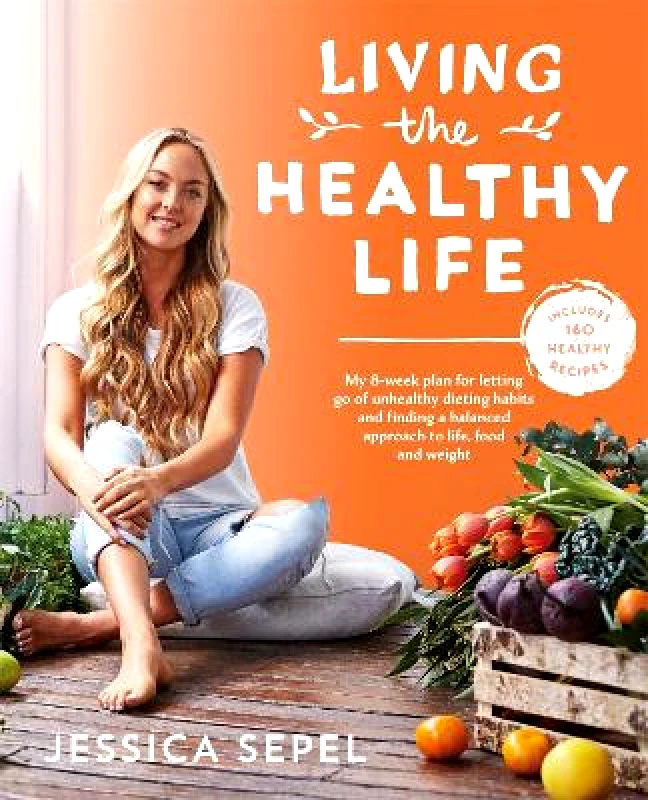 Bluebird Living the Healthy Life: An 8 week plan for letting go of unhealthy dieting habits and finding a balanced approach to weight loss Jessica Sepel Bluebird 0406