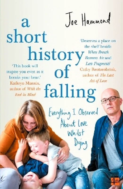 Fourth Estate Ltd A Short History of Falling: Everything I Observed About Love Whilst Dying Joe Hammond Fourth Estate Ltd