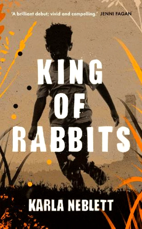 William Heinemann Ltd King of Rabbits Karla Neblett William Heinemann Ltd Hardback