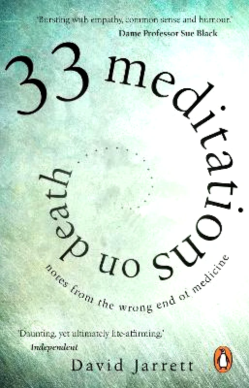 Black Swan 33 Meditations on Death: Notes from the Wrong End of Medicine David Jarrett Black Swan