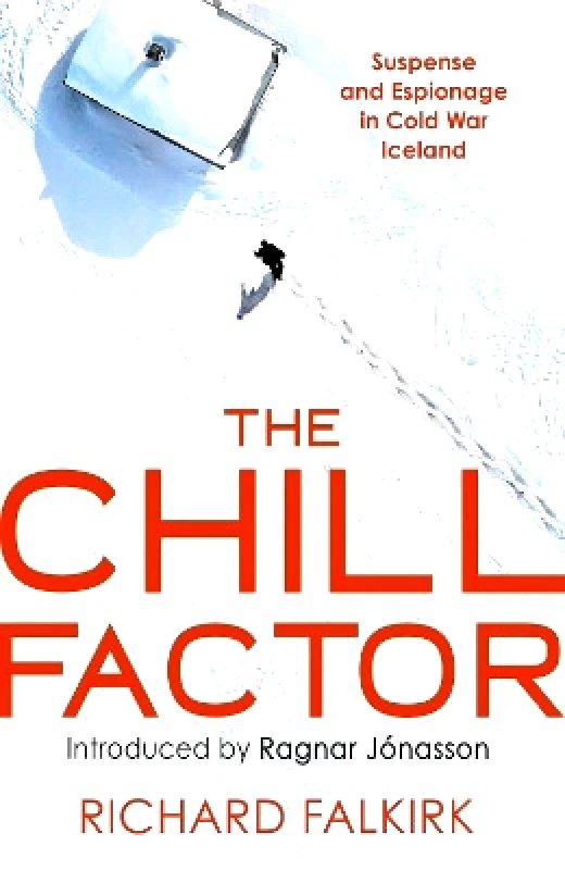 Collins Crime Club The Chill Factor: Suspense and Espionage in Cold War Iceland Richard Falkirk Collins Crime Club