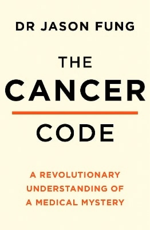 Thorsons The Cancer Code: A Revolutionary New Understanding of a Medical Mystery Dr Jason Fung Thorsons