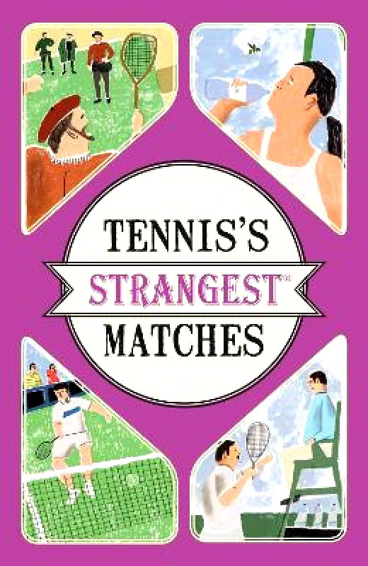 Portico Tennis's Strangest Matches: Extraordinary but true stories from over five centuries of tennis Peter Seddon Portico 0609