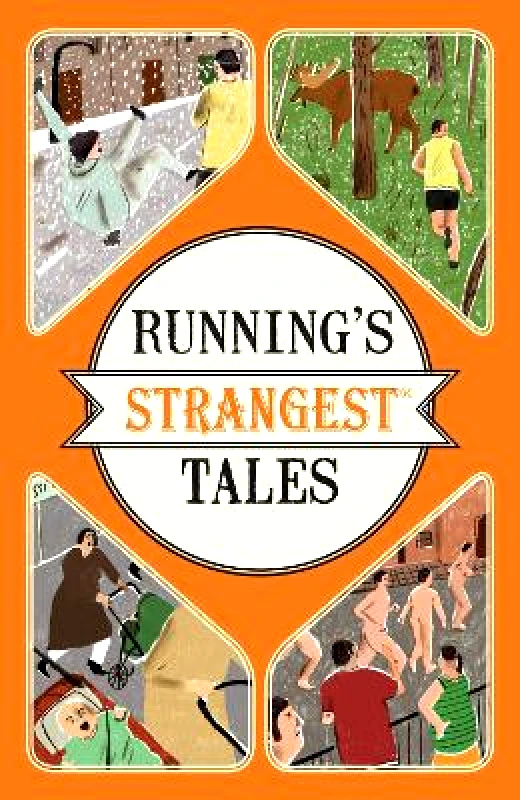 Portico Running's Strangest Tales: Extraordinary but true tales from over five centuries of running Iain Spragg Portico 0414