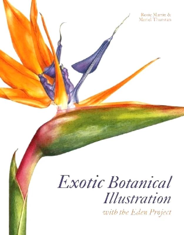 Batsford Exotic Botanical Illustration: with the Eden Project Rosie Martin Batsford 0705