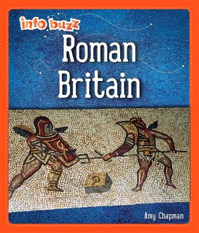 Franklin Watts Ltd Info Buzz: Early Britons: Roman Britain Izzi Howell Franklin Watts Ltd 1012