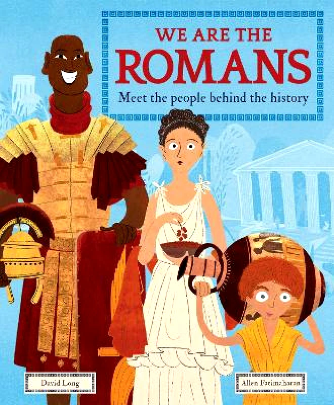 Welbeck Children's Books We Are the Romans: Meet the People Behind the History David Long Welbeck Children's Books 0504