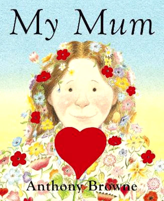 Doubleday Children's Books My Mum Anthony Browne Doubleday Children's Books