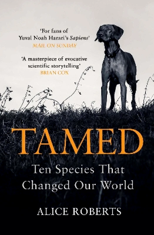 Windmill Books Tamed: Ten Species that Changed our World Alice Roberts Windmill Books