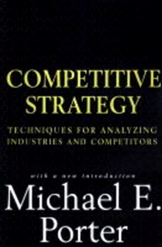 The Free Press The Competitive Strategy: Techniques for Analyzing Industries and Competitors Michael E. Porter The Free Press 0119
