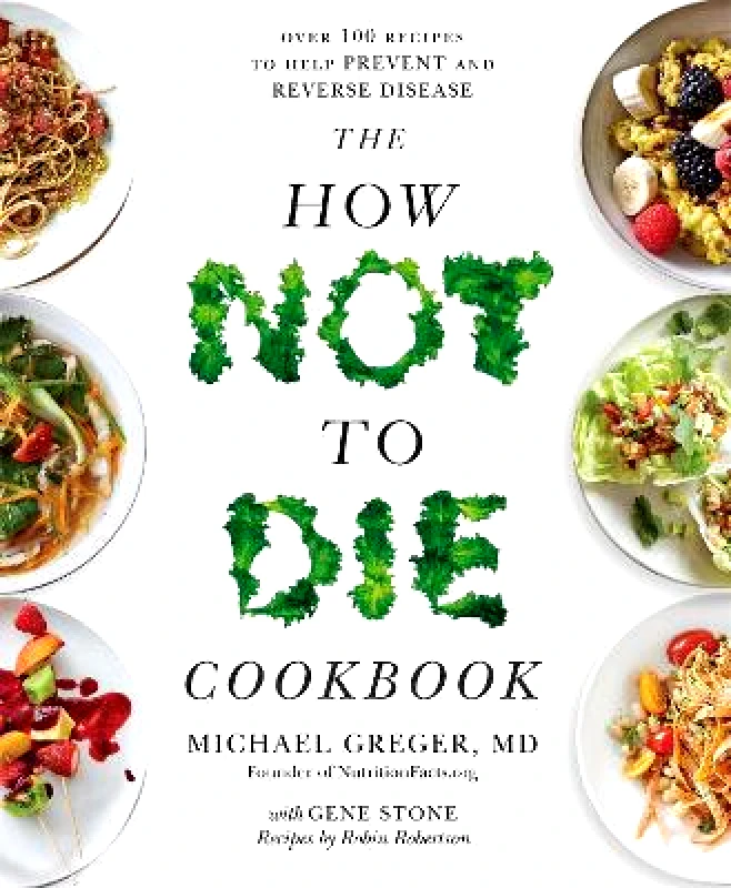 Bluebird The How Not to Die Cookbook: Over 100 Recipes to Help Prevent and Reverse Disease Michael Greger Bluebird 1227