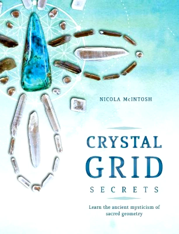 Rockpool Publishing Crystal Grid Secrets: Learn the ancient mysticism of ancient geometry Nicola McIntosh Rockpool Publishing 1212