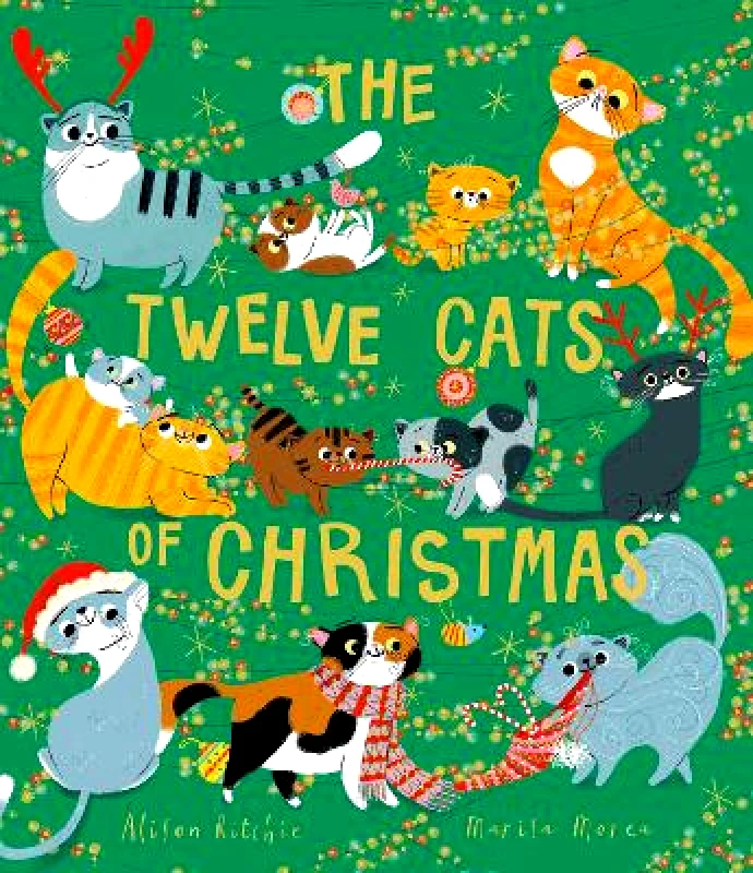 Simon & Schuster Childrens Books The Twelve Cats of Christmas: Full of feline festive cheer, why not curl up with a cat - or twelve! - this Christmas. The follow-up to the bestselling TWELVE DOGS OF CHRISTMAS Alison Ritchie Simon & Schuster Childrens Books 1112