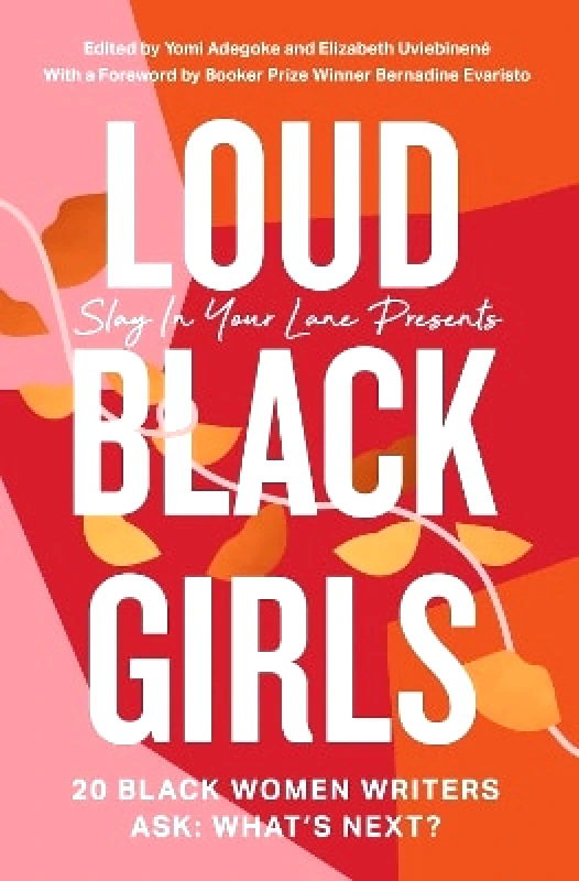 Fourth Estate Ltd Loud Black Girls: 20 Black Women Writers Ask: What’s Next? Elizabeth Uviebinene Fourth Estate Ltd