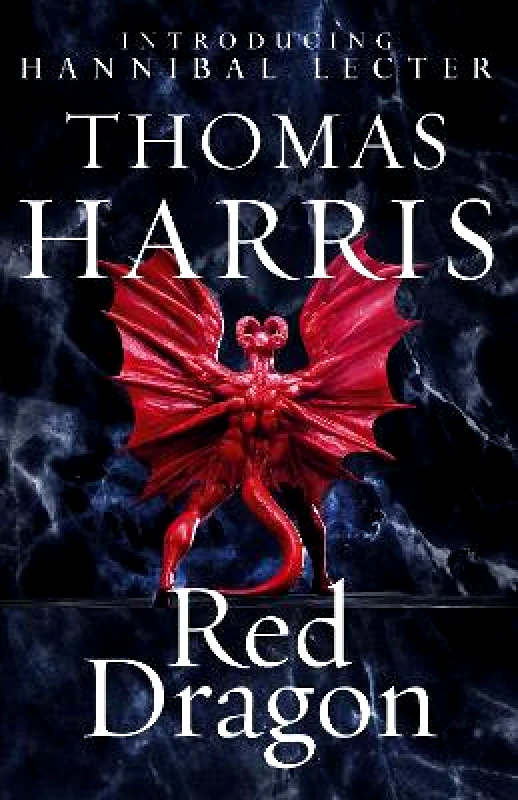 Arrow Books Ltd Red Dragon: The original Hannibal Lecter classic (Hannibal Lecter) Thomas Harris Arrow Books Ltd