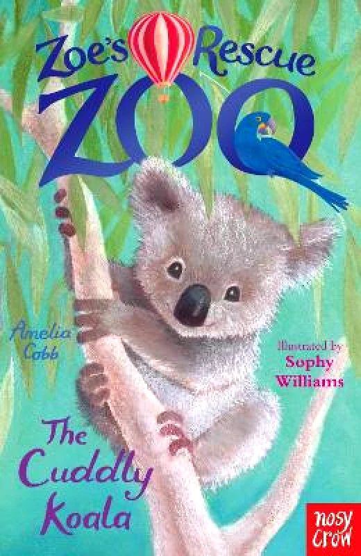 Nosy Crow Ltd Zoe's Rescue Zoo: The Cuddly Koala Amelia Cobb Nosy Crow Ltd 0604
