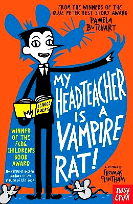 Nosy Crow Ltd My Headteacher is a Vampire Rat Pamela Butchart Nosy Crow Ltd 0109