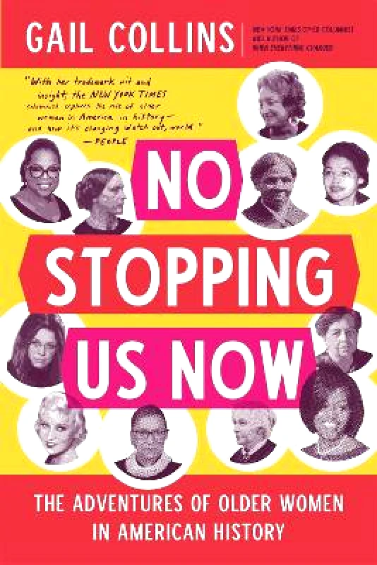 Back Bay Books No Stopping Us Now: The Adventures of Older Women in American History Gail Collins Back Bay Books 0223