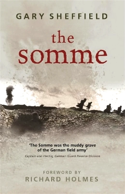 Weidenfeld Military The Somme: A New History Dr Gary Sheffield, MA FRHistS Weidenfeld Military 0401