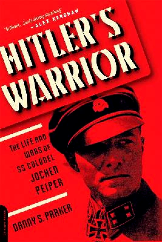 Da Capo Press Inc Hitler's Warrior: The Life and Wars of SS Colonel Jochen Peiper Danny Parker Da Capo Press Inc 0524
